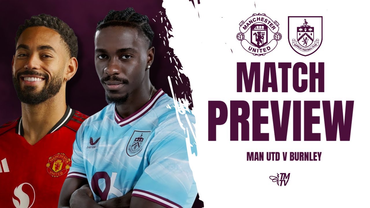 Manchester United vs Burnley: Can United End Their Slump? Match Preview, Team News & Predictions
