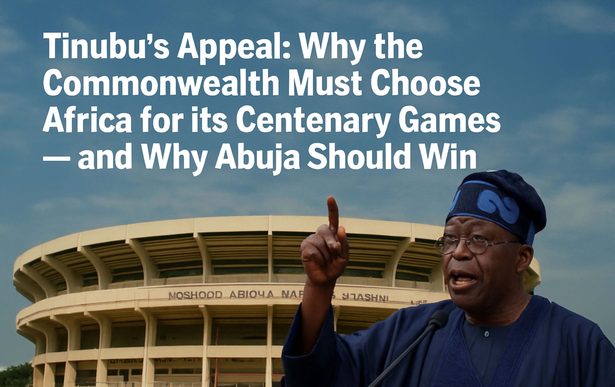 Abuja 2030: Why Tinubu’s Push for Africa’s Commonwealth Games Bid is a Must-Win